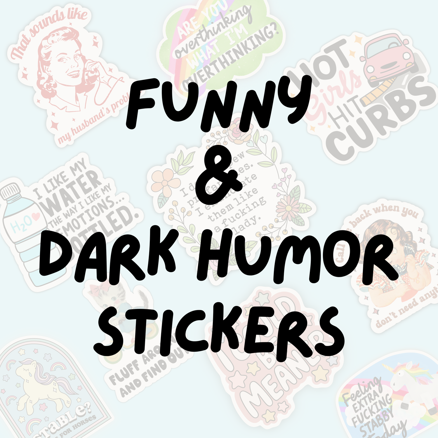 Funny/Dark Humor Vinyl Stickers