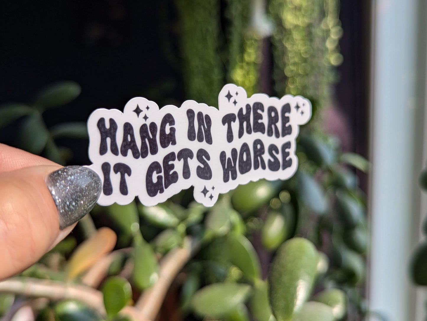 Funny motivational sticker, hang in there it gets worse vinyl sticker, dark humor laptop decal, stickers for journal, sarcastic gifts