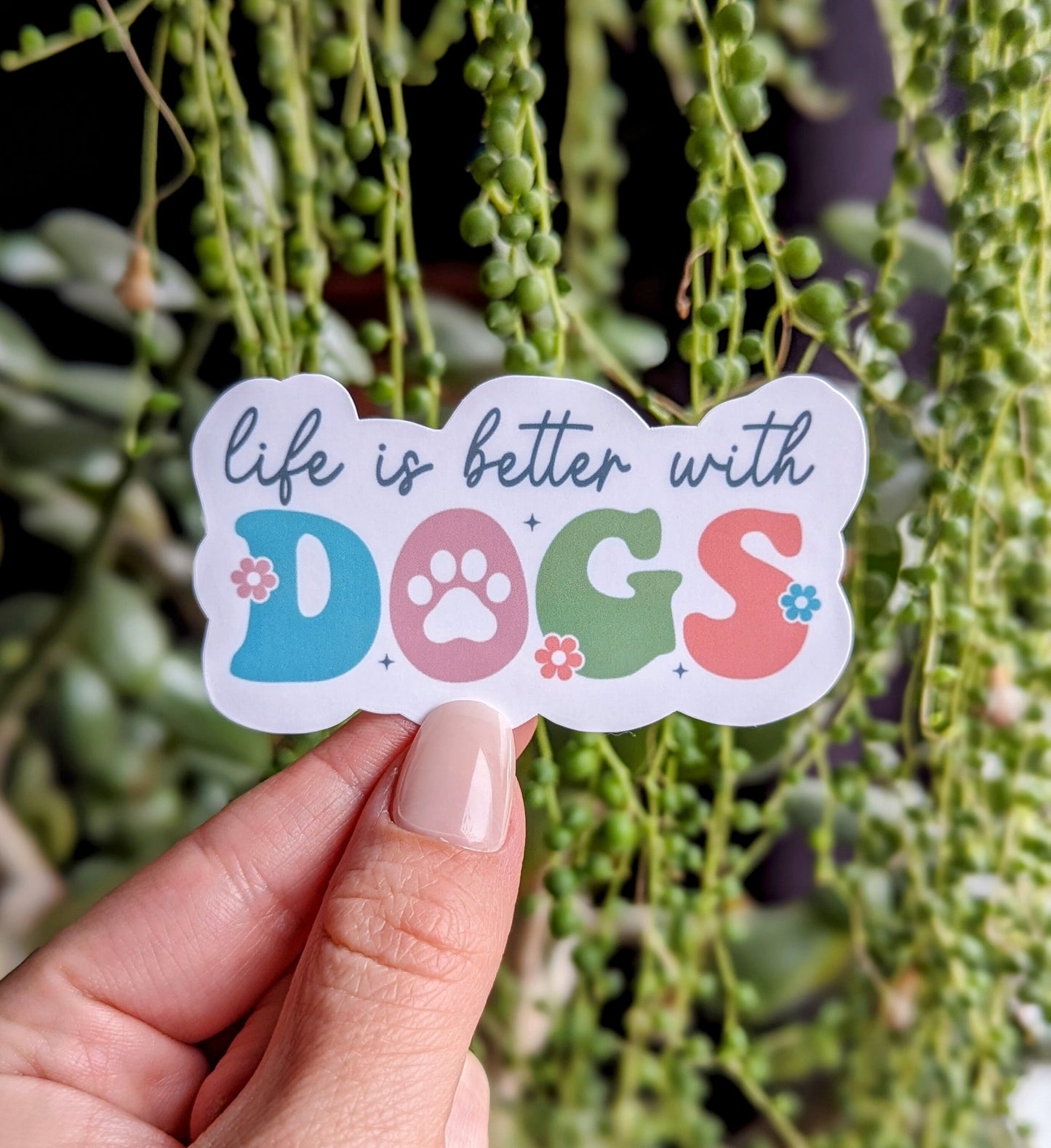 Life Is Better With Dogs Vinyl Sticker