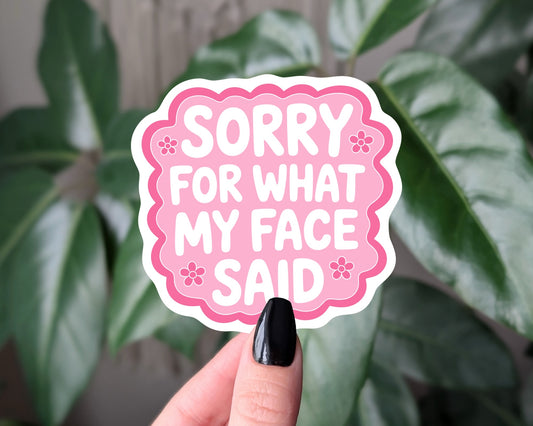 Sorry for What My Face Said Sticker Funny Sarcastic Quote Vinyl Decal Pink