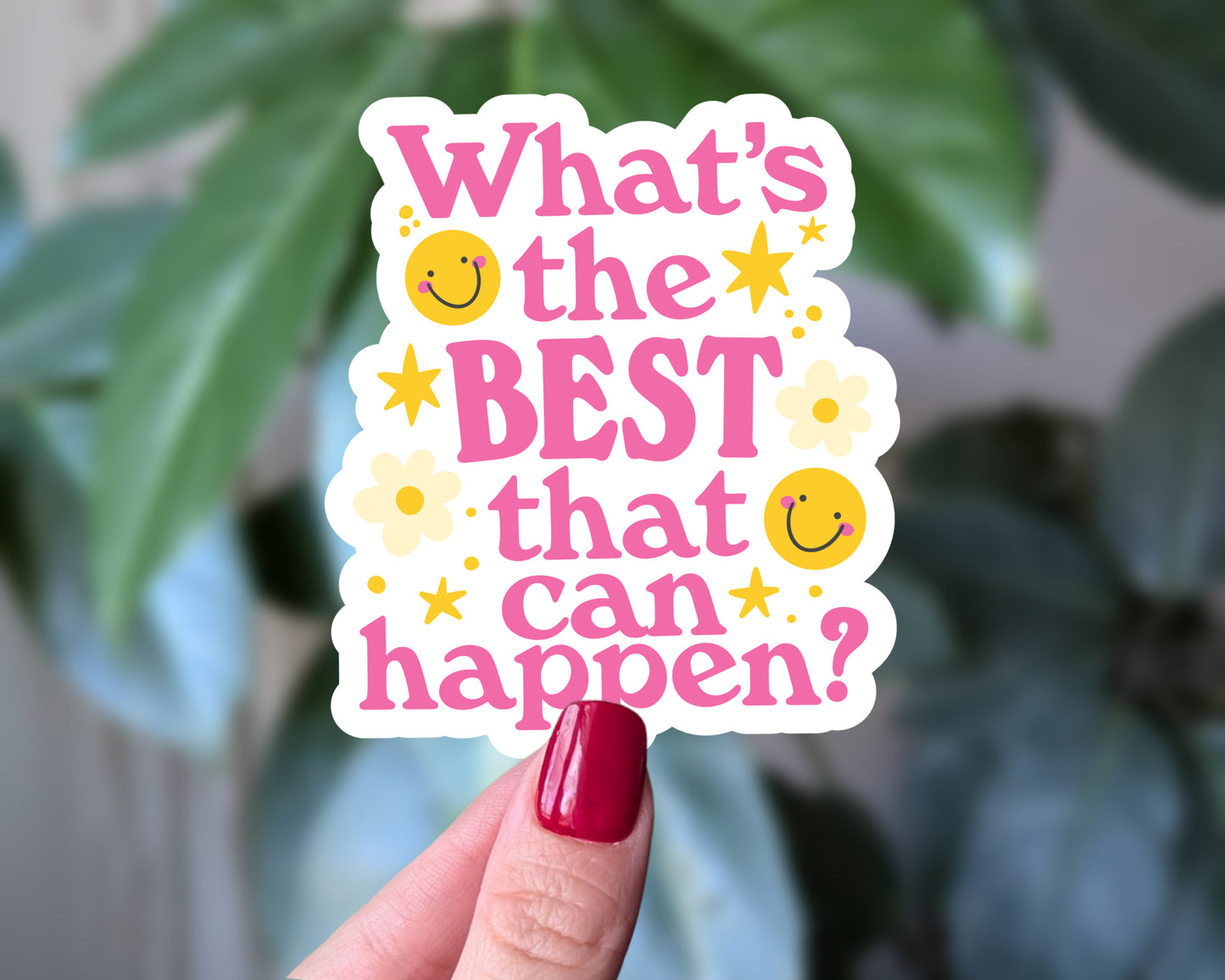What's the Best That Can Happen Sticker | Positive Motivational Vinyl Decal