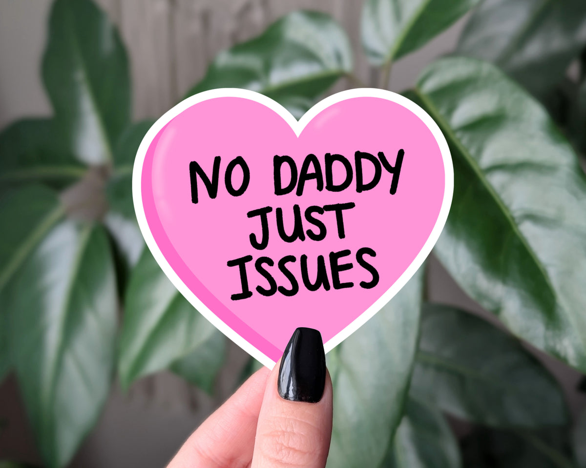 No Daddy Just Issues Funny Daddy Issues Sticker