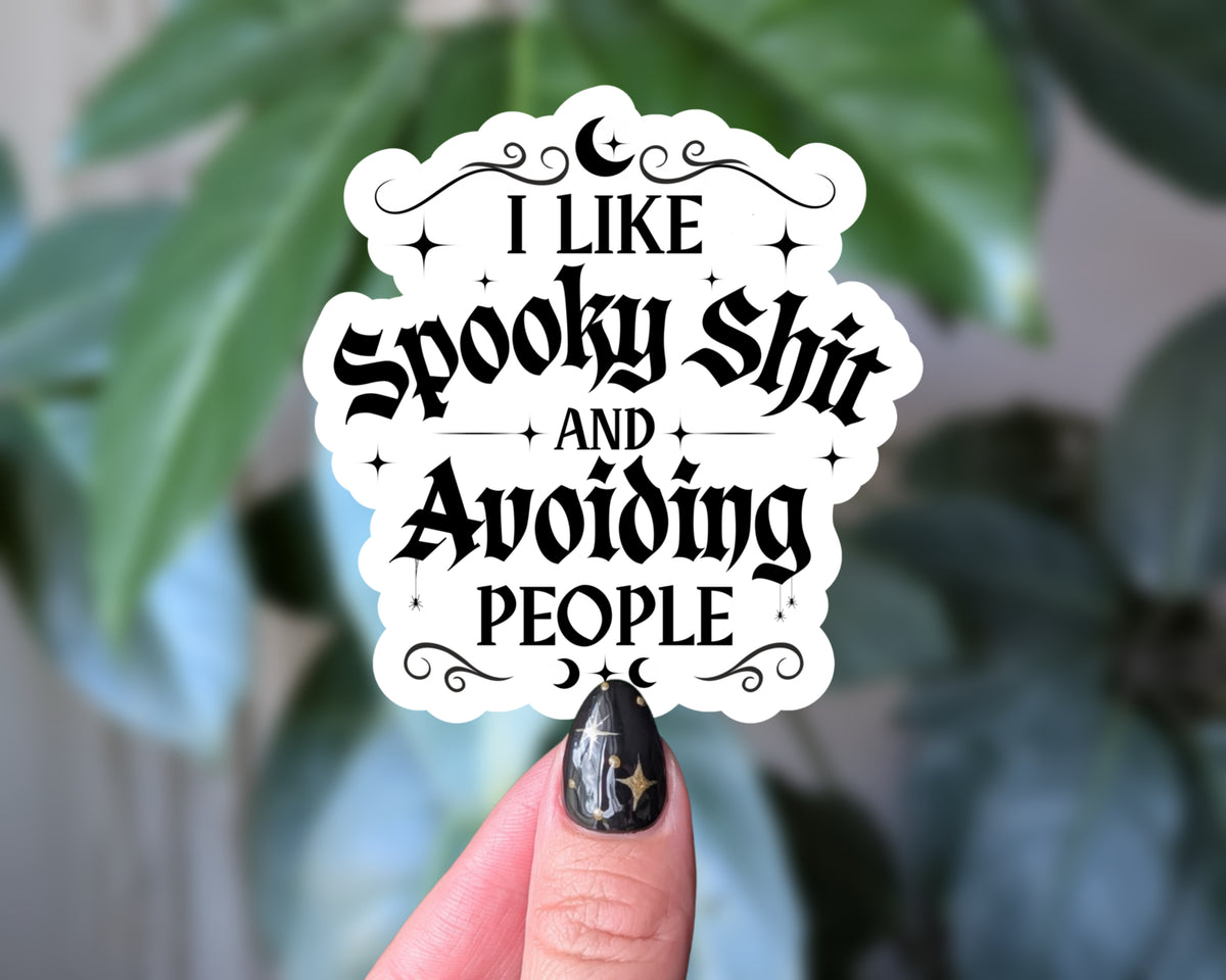 I Like Spooky Shit and Avoiding People Sticker