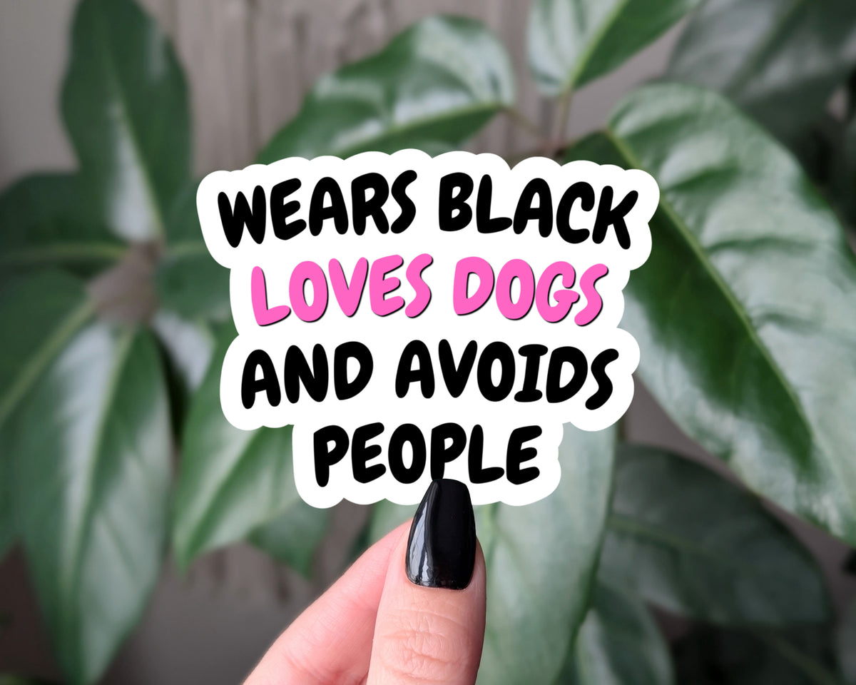 Wears Black Loves Dogs and Avoids People Sticker