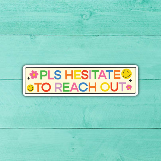 Please Hesitate to Reach Out Funny Sarcastic Sticker