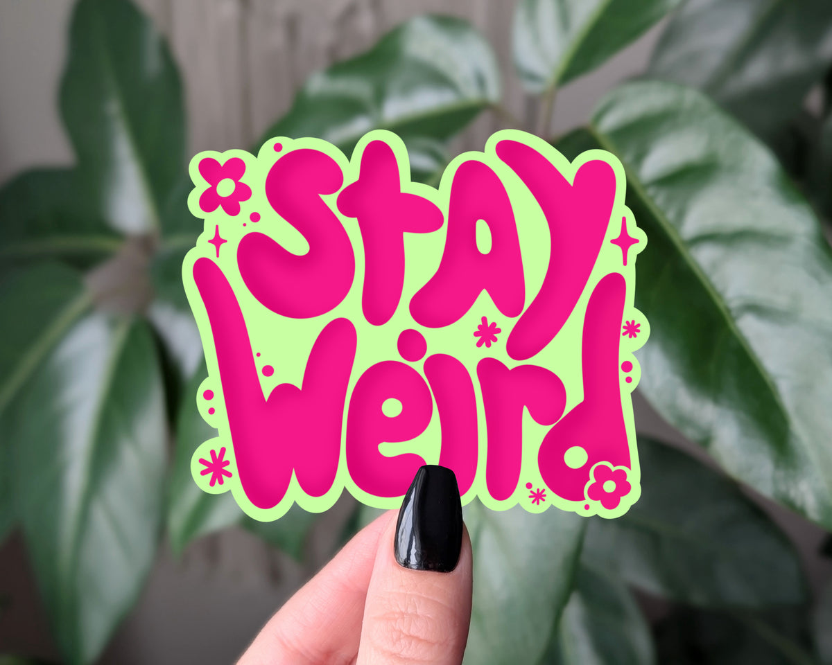 Stay Weird Sticker